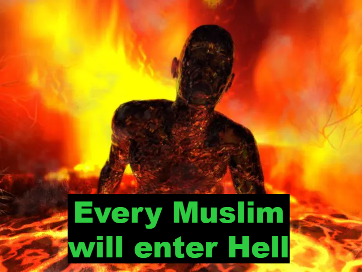 Every Muslim will enter Hell